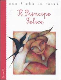 Il principe felice - Roberto Piumini,Alessandra Cimatoribus - copertina