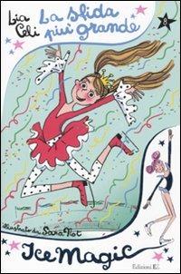 La sfida più grande. Ice magic. Vol. 8 - Lia Celi - copertina