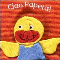 Ciao papera! Ediz. illustrata - copertina