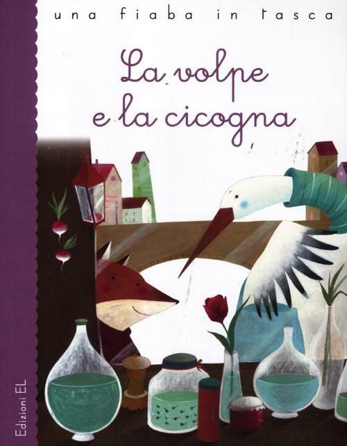 La volpe e la cicogna - Stefano Bordiglioni,Francesco Zito - copertina
