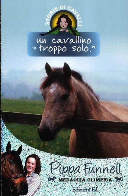 Un cavallino troppo solo. Storie di cavalli - Pippa Funnell - copertina