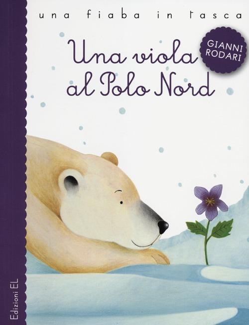 Una viola al Polo Nord. Ediz. illustrata - Gianni Rodari - copertina