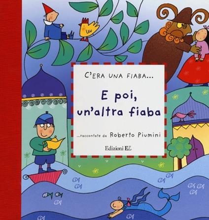 E poi, un'altra fiaba. Ediz. illustrata - Roberto Piumini - copertina