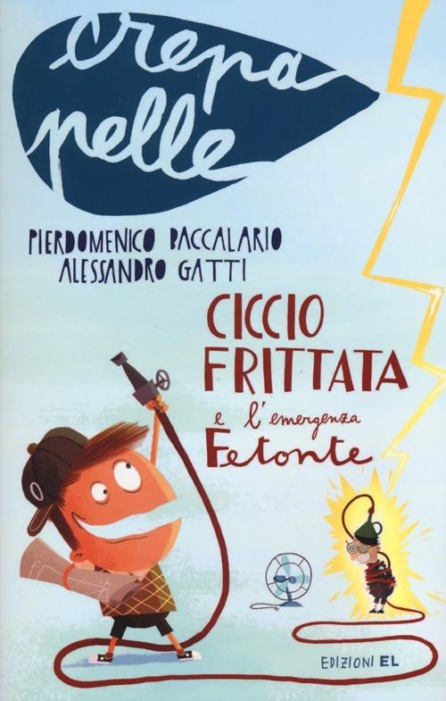 Ciccio Frittata e l'emergenza Fetonte - Pierdomenico Baccalario,Alessandro Gatti - copertina