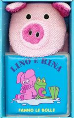 Lino e Rina fanno le bolle. Ediz. illustrata. Con gadget