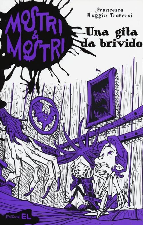Una gita da brivido. Mostri & mostri. Vol. 2 - Francesca Ruggiu Traversi - copertina