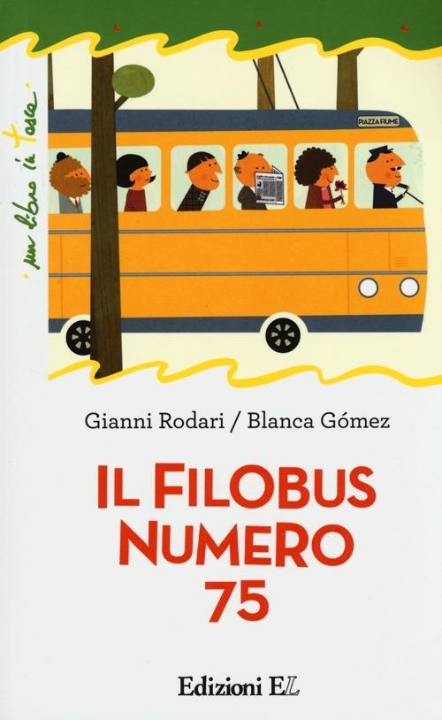 Il filobus numero 75. Ediz. illustrata - Gianni Rodari,Blanca Gómez - copertina