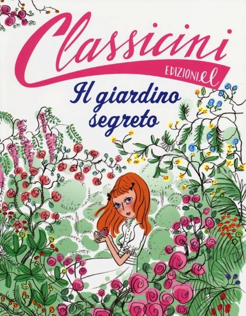 Il giardino segreto da Frances H. Burnett. Classicini. Ediz. illustrata - Sabina Colloredo - 2