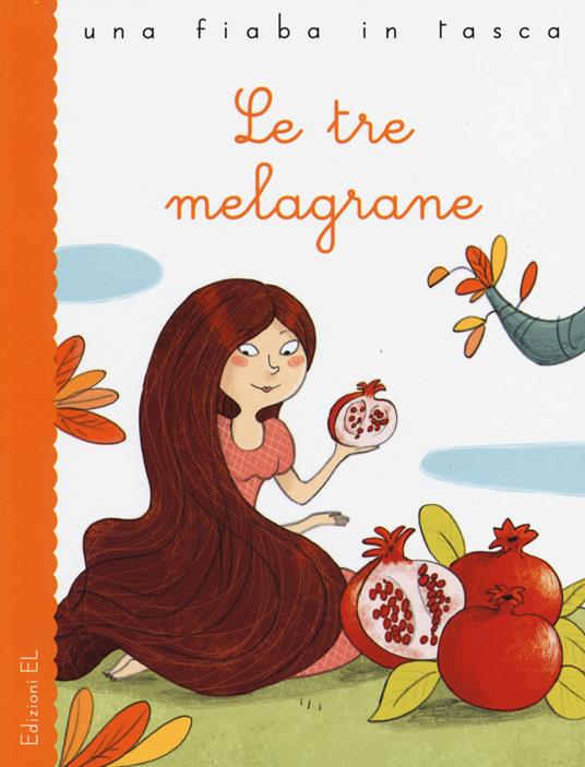 Le tre melagrane. Ediz. illustrata - Stefano Bordiglioni,Francesca Carabelli - copertina