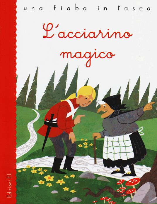 L' acciarino magico. Ediz. illustrata - Stefano Bordiglioni,Angelo Feltrin,Hans Christian Andersen - copertina