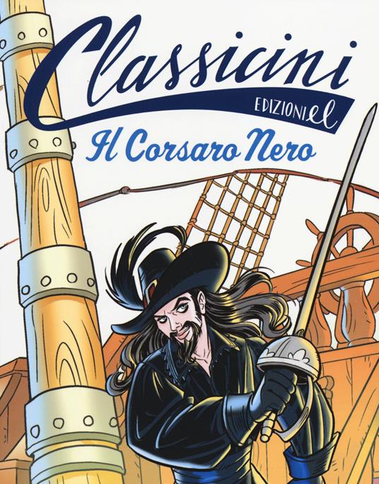 Il Corsaro Nero da Emilio Salgari. Classicini. Ediz. illustrata - Davide Morosinotto - copertina