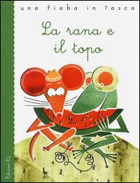 La rana e il topo - Esopo,Stefano Bordiglioni,Laura Fanelli - copertina