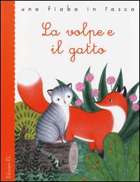 La volpe e il gatto. Ediz. illustrata - Jacob Grimm,Wilhelm Grimm,Stefano Bordiglioni - copertina
