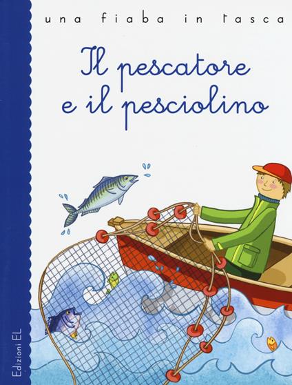 Il pescatore e il pesciolino - Stefano Bordiglioni,Esopo - copertina