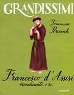 Francesco d'Assisi, mendicante e re. Ediz. a colori