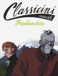 Frankenstein da Mary Shelley. Classicini. Ediz. illustrata