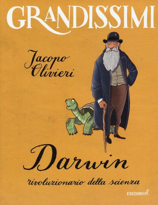 Darwin, rivoluzionario della scienza. Ediz. a colori - Jacopo Olivieri - copertina