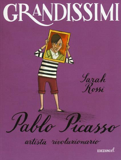 Pablo Picasso, artista rivoluzionario. Ediz. illustrata - Sarah Rossi - copertina