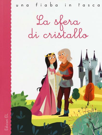 La sfera di cristallo da Jacob Grimm e Wilhelm Grimm - Stefano Bordiglioni - copertina
