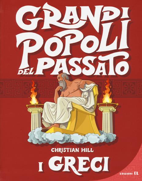 I greci. Grandi popoli del passato. Ediz. a colori - Christian Hill - copertina