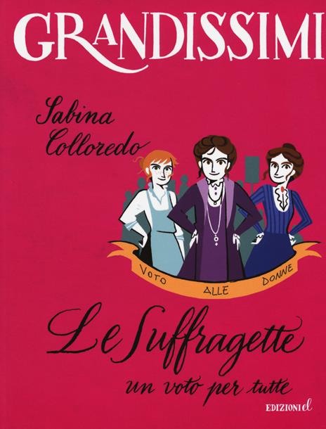 Le suffragette, un voto per tutte. Ediz. a colori - Sabina Colloredo - copertina