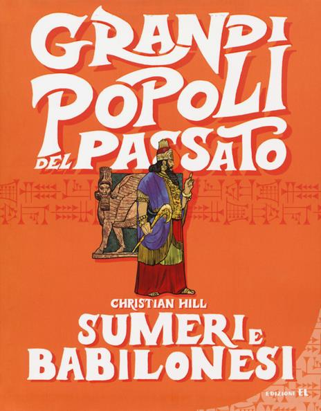 Sumeri e Babilonesi. Grandi popoli del passato - Christian Hill - copertina