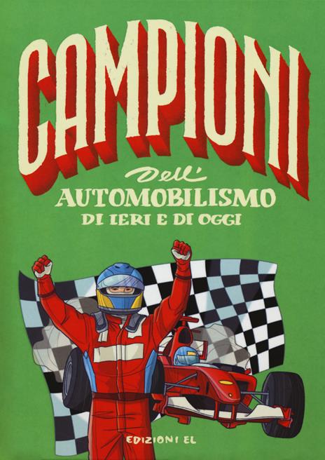 Campioni dell'automobilismo di ieri e oggi. Ediz. a colori - Daniele Nicastro - copertina