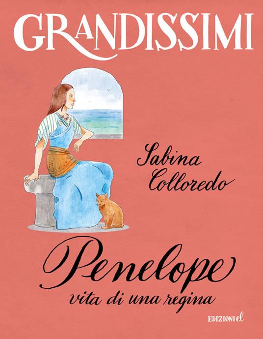 Penelope, vita di una regina. Ediz. a colori - Sabina Colloredo - copertina