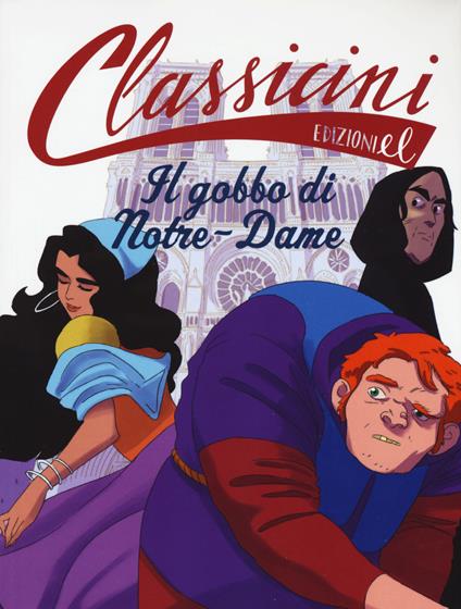 Il gobbo di Notre-Dame da Victor Hugo. Classicini. Ediz. a colori - Igor De Amicis,Paola Luciani - copertina