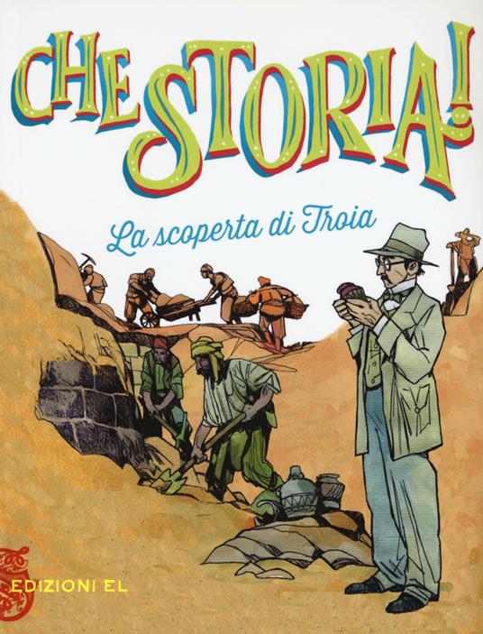 La scoperta di Troia. Ediz. a colori - Stefano Bordiglioni - copertina