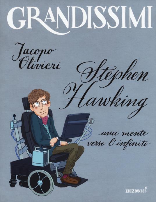 Stephen Hawking. Una mente verso l'infinito. Ediz. a colori - Jacopo Olivieri - copertina