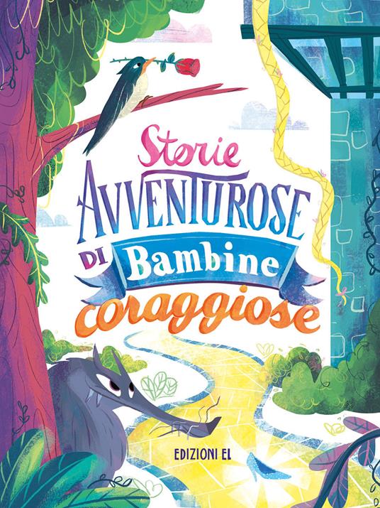 Storie avventurose di bambine coraggiose. Ediz. illustrata - Stefano Bordiglioni,Roberto Piumini - copertina