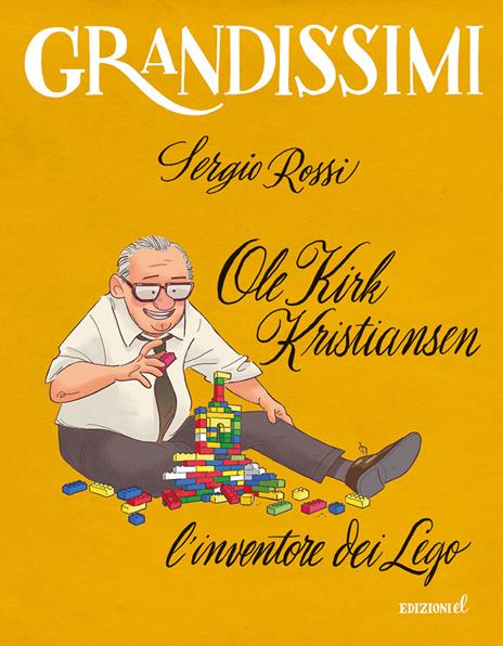 Ole Kirk Kristiansen. L'inventore dei Lego. Ediz. a colori - Sergio Rossi - copertina