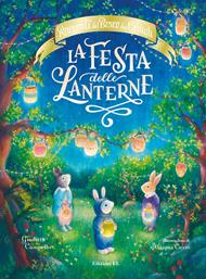 La festa delle lanterne. Racconti del Bosco dei Conigli. Ediz. a colori