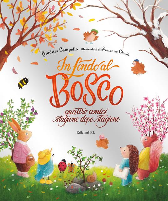 In fondo al bosco. Quattro amici, stagione dopo stagione. Ediz. a colori - Giuditta Campello - copertina