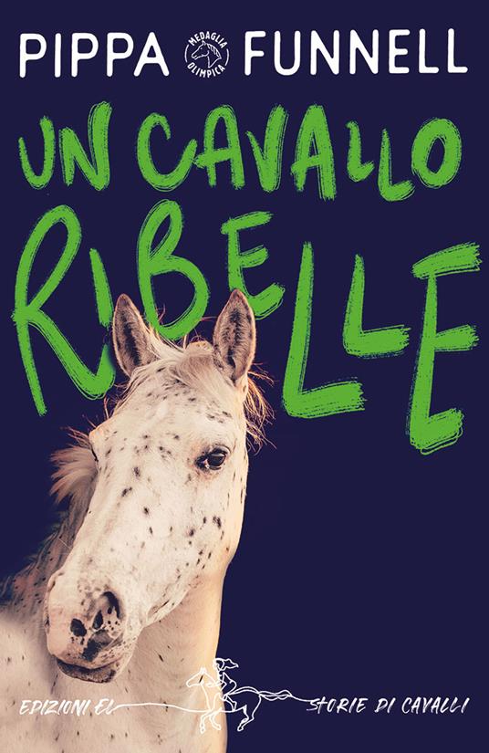 Un cavallo ribelle. Storie di cavalli - Pippa Funnell - copertina