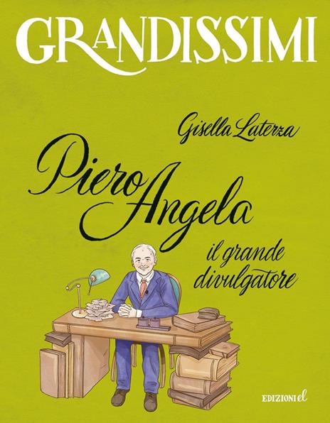 Piero Angela, il grande divulgatore. Ediz. a colori - Gisella Laterza - copertina