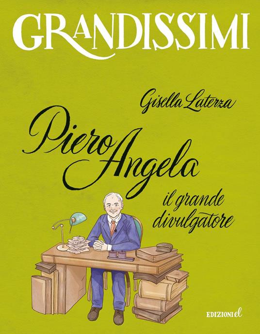 Piero Angela, il grande divulgatore. Ediz. a colori - Gisella Laterza - copertina