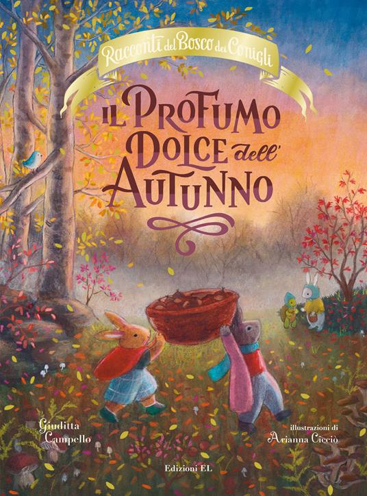 Il profumo dolce dell'autunno. Racconti del bosco dei conigli. Ediz. a colori - Giuditta Campello - copertina