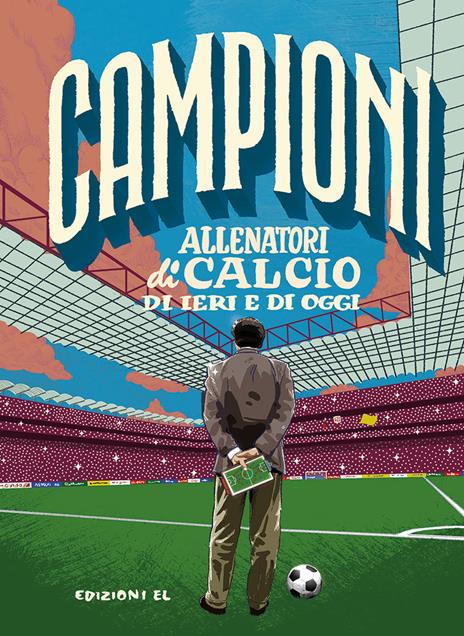 Allenatori di calcio di ieri e di oggi. Ediz. a colori - Roberto Bratti - copertina