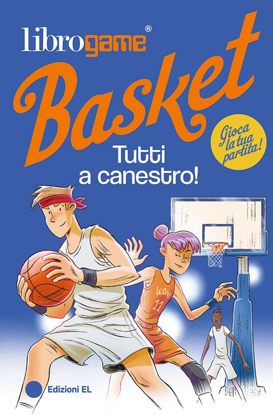 Librogame® Basket. Tutti a canestro! Ediz. illustrata - Luca Tebaldi - copertina