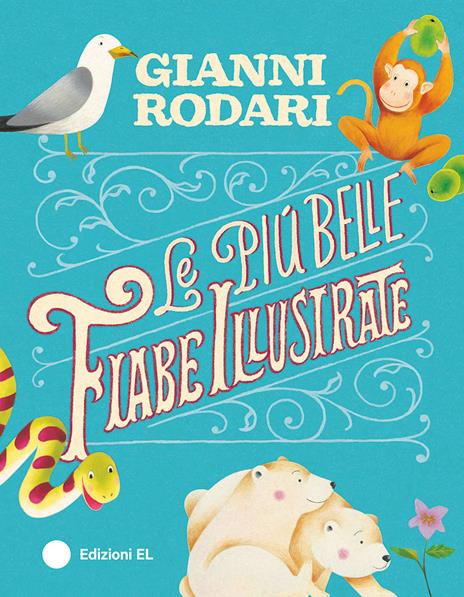 Le più belle fiabe illustrate. Ediz. illustrata - Gianni Rodari - copertina