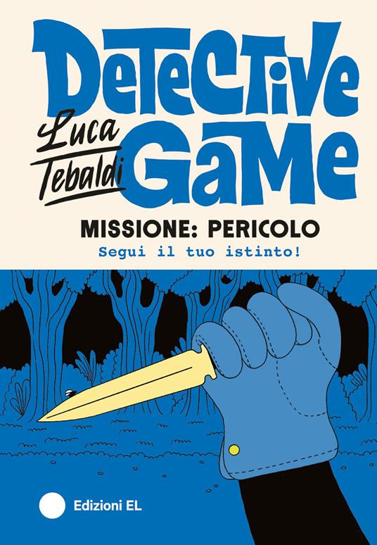 Missione: pericolo. Detective game. Ediz. illustrata - Luca Tebaldi - copertina