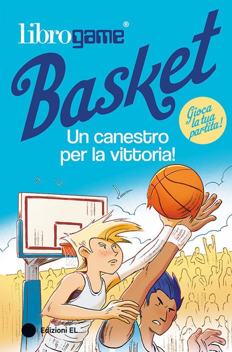 Librogame® Basket. Un canestro per la vittoria! Ediz. illustrata - Luca Tebaldi - copertina