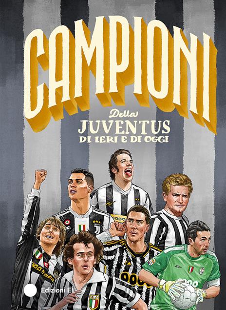 Campioni della Juventus di ieri e di oggi. Ediz. a colori - Roberto Bratti - copertina