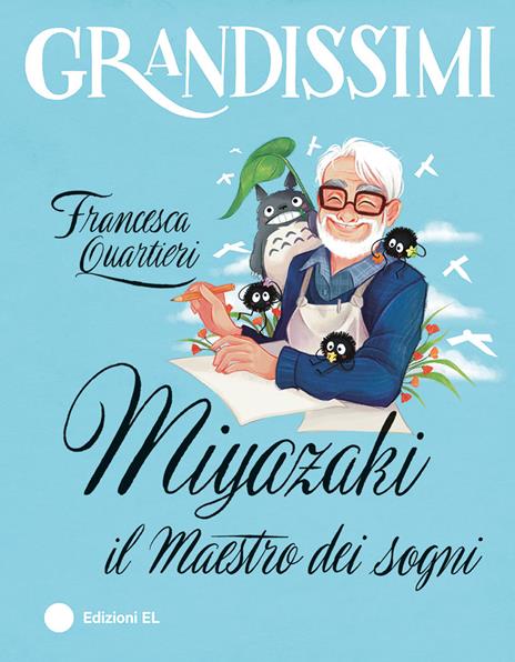 Miyazaki, il Maestro dei sogni. Ediz. a colori - Francesca Quartieri - copertina
