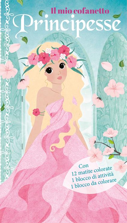 Il mio cofanetto. Principesse. Ediz. illustrata. Con 12 matite colorate - copertina