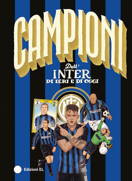 Campioni dell'Inter di ieri e di oggi. Ediz. a colori - Roberto Bratti - copertina