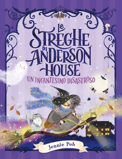 Le streghe di Anderson House. Un incantesimo disastroso. Ediz. a colori - Jennie Poh - copertina