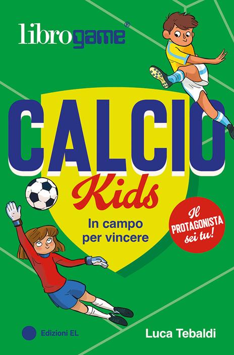 Calcio Kids. In campo per vincere. Ediz. illustrata - Luca Tebaldi - copertina